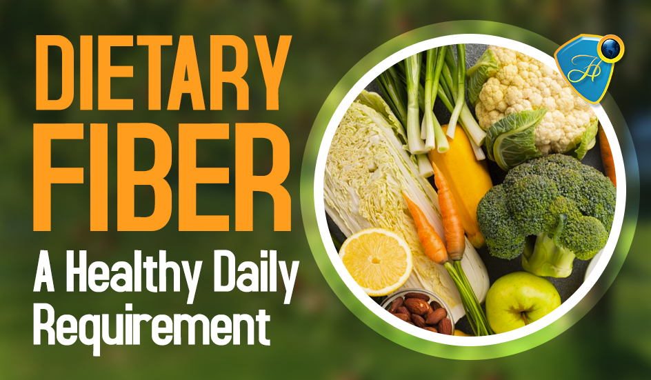 DIETARY FIBER – A HEALTHY DAILY REQUIREMENT
